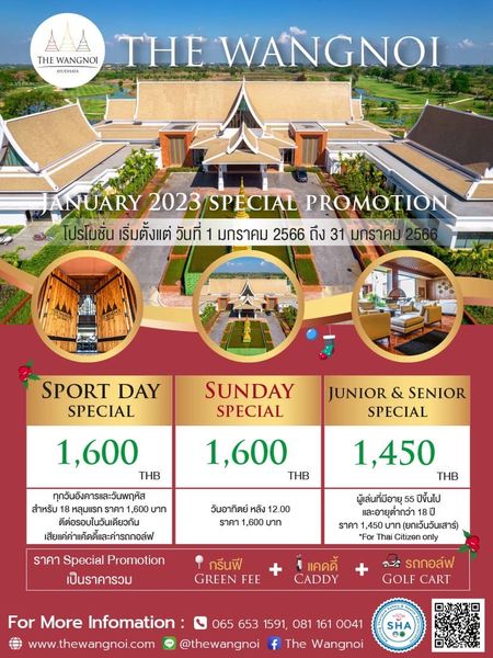 Wangnoi Ayudhaya outdoors and AAA THE WANGNOI THE WANGNOI AIUORSON ANUARY 2023 SPECIAL PROMOTION โปรโมชั่น เริ่มตั้งแต่ วันที่ 1 มกราคม 2566 ถึง 31 มกราคม SPORT DAY SPECIAL SUNDAY SPECIAL JUNIOR SENIOR SPECIAL 1 600 THB ทุกวันอังคารและวันพฤหัส สำหรับ ลุมแรก ราคา 600 บาท ดีต่อรอบในวันเดียวกัน เสียแค่ค่าแค้ดดี้และค่ารถกอล์ฟ 1 600 THB 1 450 THB วันอาทิตย์ หลัง 12 00 ราคา 1 600 บาท ราคา Special Promotion เป็นราคารวม ผู้เล่นที่มีอายุ 55 ปีขึ้นไป และอายุตากว่า ปี ราคา 1 450 บาท ยกเวันวันเสาร์ For Thai Citizen only กรีนฟี GREEN FEE แคดดี CADDY รถกอล์ฟ GOLF CART For More Infomation 065 653 1591 081 161 0041 ww thewangnoi com thewangnoi The Wangnoi SHA