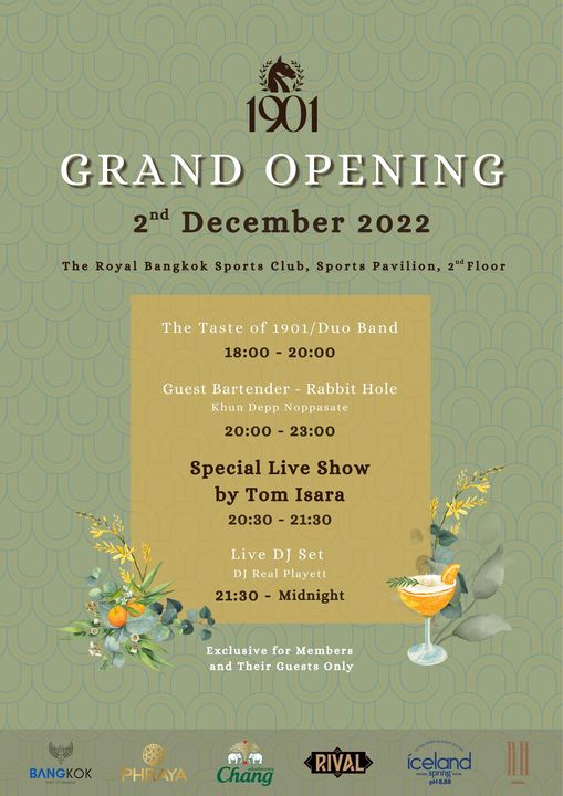 1901 GRAND OPENING 2nd December 2022 The Royal Bangkok Sports club Sports Pavilion Floor The Taste of 1901 Duo Band 18 00 20 00 Guest Bartender Rabbit Hole Khun Depp Noppasate 20 00 23 00 Special Live Show by Tom Isara 20 30 21 30 Live DJ Set DJ Real Playett 21 30 Midnight Exclusive for Members and Their Guests Only BANGKOK PHRAYA Chang RIVAL celand PH888 1901 GRAND OPENING 2nd December 2022 The Royal Bangkok Sports club Sports Pavilion Floor The Taste of 1901 Duo Band 18 00 20 00 Guest Bartender Rabbit Hole Khun Depp Noppasate 20 00 23 00 Special Live Show by Tom Isara 20 30 21 30 Live DJ Set DJ Real Playett 21 30 Midnight Exclusive for Members and Their Guests Only BANGKOK PHRAYA Chang RIVAL celand PH888