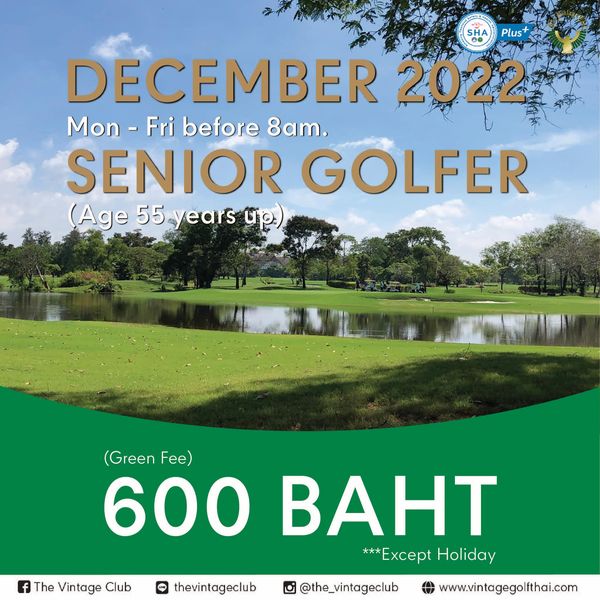 Plus DECEMBER 2022 Mon Fri before 8am SENIOR GOLFER Age 55 years up Green F 600 BAHT Except Holiday f The Vintage Club thevintageclub the vintageclub www vintagegolfthai com Plus DECEMBER 2022 Mon Fri before 8am SENIOR GOLFER Age 55 years up Green F 600 BAHT Except Holiday f The Vintage Club thevintageclub the vintageclub www vintagegolfthai com