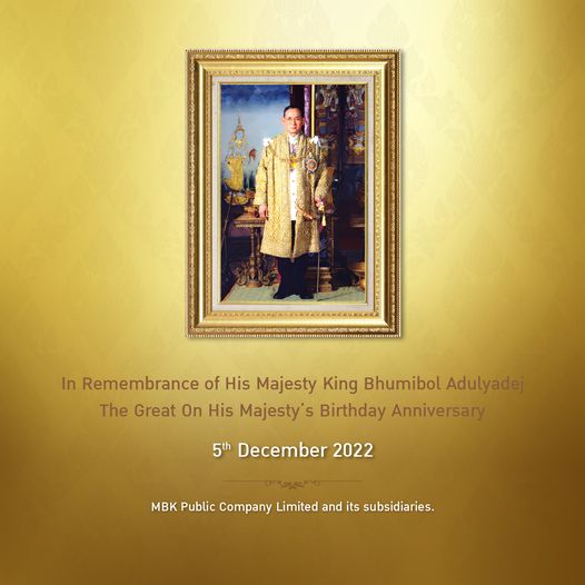 1 person and In Remembrance of His Majesty King Bhumibol Adulyadej The Great On His Majesty s Birthday Anniversary 5th December 2022 MBK Public Company Limited and its subsidiaries 1 person and In Remembrance of His Majesty King Bhumibol Adulyadej The Great On His Majesty s Birthday Anniversary 5th December 2022 MBK Public Company Limited and its subsidiaries