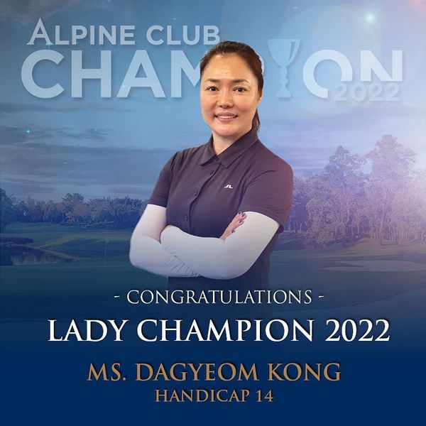 Alpine Golf Club 1 person and ALPINE CLUB CHAMLON ON 2022 CHAM CONGRATULATIONS LADY CHAMPION 2022 MS DAGYEOM KONG HANDICAP 14 Alpine Golf Club 1 person and ALPINE CLUB CHAMLON ON 2022 CHAM CONGRATULATIONS LADY CHAMPION 2022 MS DAGYEOM KONG HANDICAP 14