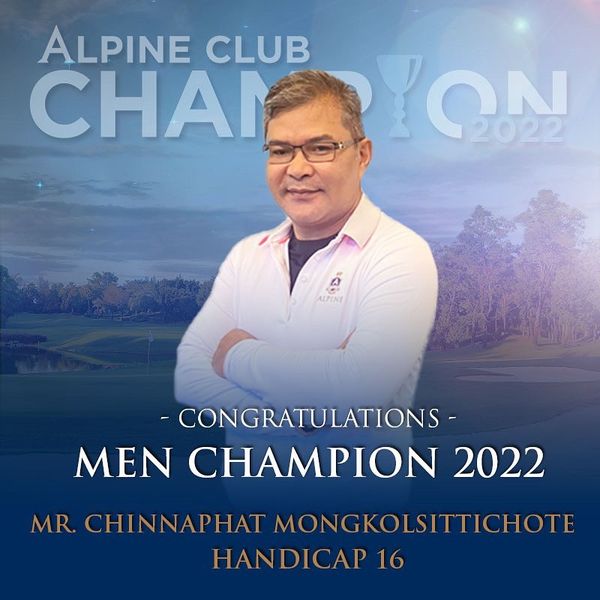 Alpine Golf Club 1 person and ALPINE CLUB CHANYON ON 2022 CHAN ALPENT CONGRATULATIONS MEN CHAMPION 2022 MR CHINNAPHAT MONGKOLSITTICHOTE HANDICAP 16 Alpine Golf Club 1 person and ALPINE CLUB CHANYON ON 2022 CHAN ALPENT CONGRATULATIONS MEN CHAMPION 2022 MR CHINNAPHAT MONGKOLSITTICHOTE HANDICAP 16