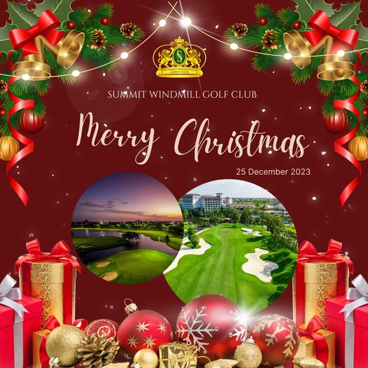 Summit Windmill Golf Club amp Residence SUMMIT WINDMIL GOLF CLUB Merry Christmas 25 December 2023 Summit Windmill Golf Club amp Residence SUMMIT WINDMIL GOLF CLUB Merry Christmas 25 December 2023
