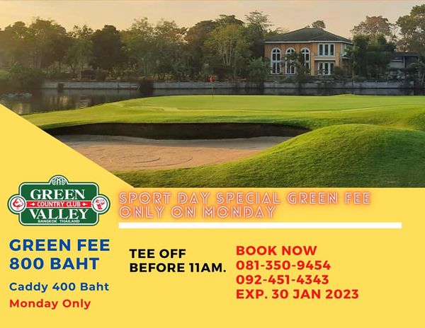 Green Valley Country Club Bangkok สนามกอล์ฟกรีนวัลเล่ คันทรีคลับ บางนา outdoors and 1 1 GREEN COUNTRY VALLEY BANGKOK THAILAND SPORT DAY SPECIAL GREEIN NLY OIN MONDAY GREEN FEE 800 BAHT Caddy 400 Baht Monday Only TEE OFF BOOK NOW BEFORE 11AM 081 350 9454 092 451 4343 4343 EXP 30 JAN 2023