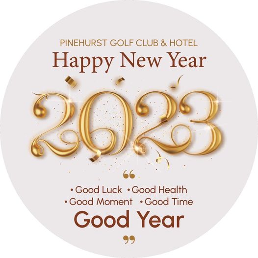 Pinehurst Golf Club amp Hotel PINEHURST GOLF CLUB HOTEL Happy New Year 2023 Good Luck Good Health Good Moment Good Time Good Year