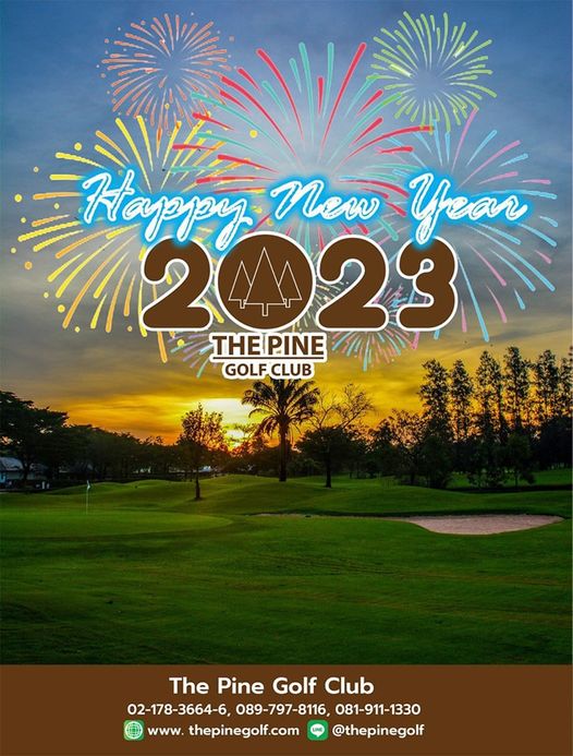 The Pine Golf Club Happy new Year 12023 THEPINE GOLF CLUB The Pine Golf Club 02 178 3664 6 089 797 8116 081 911 1330 www thepinegolf com thepinegolf