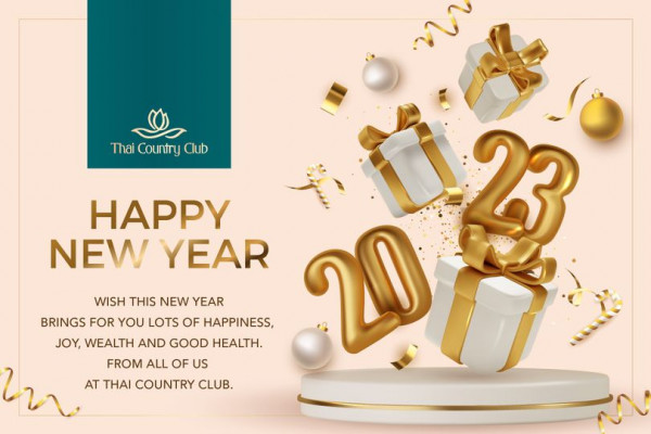 Thai Country Club Thai Country Club HAPPY NEW YEAR WISH THIS NEW YEAR BRINGS FOR YOU LOTS OF HAPPINESS JOY WEALTH AND GOOD HEALTH FROM ALL OF US AT THAI COUNTRY CLUB