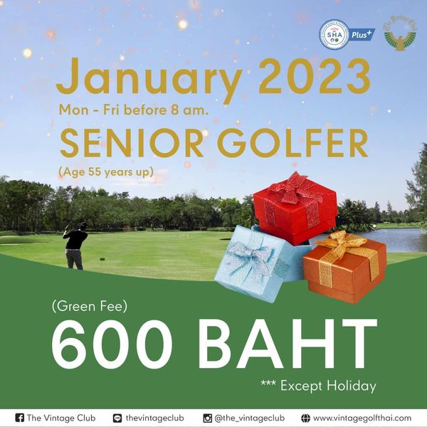 The Vintage Club 1 person and SHA Plus January 2023 Mon Fri before 8 am SENIOR GOLFER Age 55 years up Green Fee 600 BAHT Except Holiday f The Vintage Club thevintageclub the vintageclub www vintagegolfthai com
