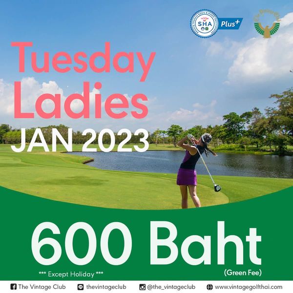The Vintage Club 1 person and SHA Plus Tuesday Ladies JAN 2023 The Vintage Club 600 Baht Except Holiday eFee Fee thevintageclub the vintageclub www vintagegolfthai com
