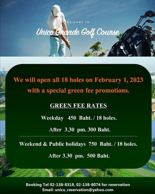 Unico Grande Golf Course 1 person outdoors and WELCOME TO Unico Gnande Golf Course Wewill open all 18 holes on February 1 2023 with a special green fee promotions GREE FEE RATES Weekday 450 Baht 18 holes After 3 30 pm 300 Baht Weekend Public holidays 750 Baht 18 holes After 3 30 pm 500 Baht Booking Tel 02 138 8319 02 138 8074 for reservation Email unico reservation yahoo com