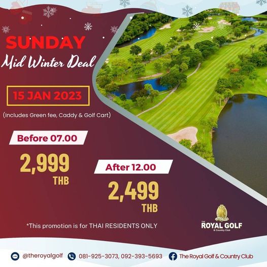 The Royal Golf amp Country Club SUNDAY Mid Winter Deal 15 JAN 2023 Includes Green fee Caddy Golf Cart Before 07 00 2 999 THB After 12 00 2 499 THB This promotion is for THAI RESIDENTS ONLY theroyalgolf ROYAL GOLF Country Country Club 081 925 3073 092 393 5693 TheRoyalGolf CountryClub