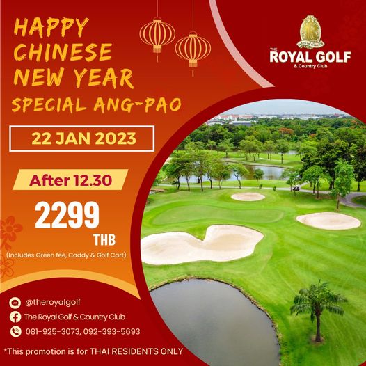 The Royal Golf amp Country Club HAPPY CHINESE NEW YEAR SPECIAL ANG PAO THE ROYAL GOLF Country lub 22 JAN 2023 After 12 30 2299 THB Includes Green fee Caddy Golf Cart theroyalgolf TheRoyaGolf CountryClub Royal Golf Country 081 925 3073 092 393 5693 This promotion for THAI RESIDENTS ONLY
