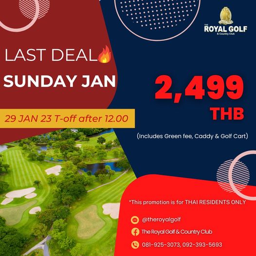 The Royal Golf amp Country Club LAST DEAL ROYAL Country GOLF SUNDAY JAN 29 JAN 23 T off off after 12 00 2 2 499 THB Includes Green fee Caddy Golf Cart This romotion for THAI RESIDENTS ONLY theroyalgolf RG Country Club Golt 081 925 3073 092 393 5693