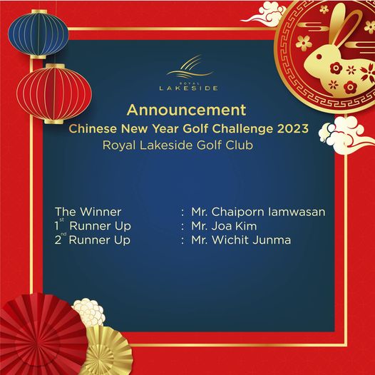 Royal Lakeside Golf Club LAKESIDE Announcement Chinese New Year Golf Challenge 2023 Royal Lakeside Golf Club The Winner 1st Runner Up 2 Runner Up Mr Chaiporn lamwasan Mr Joa Kim Mr Wichit Junma