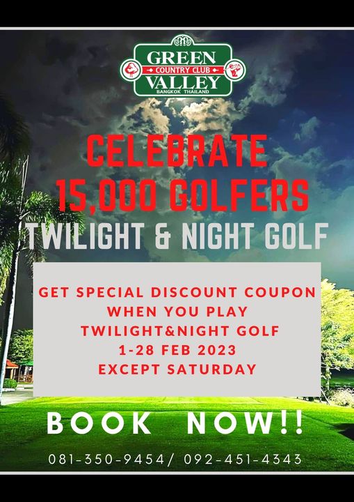 Green Valley Country Club Bangkok สนามกอล์ฟกรีนวัลเล่ คันทรีคลับ บางนา outdoors and GREEN COUNTRYCLUB COUNTRY VALLEY BANGKOK HAILAND CELEBRATE 15 000 GOLFERS TWILIGHT NIGHT GOLF GET SPECIAL DISCOUNT COUPON WHEN YOU PLAY TWILIGHT NIGHT GOLF 1 28 FEB 2023 EXCEPT SATURDAY BOOK NOW 081 350 9454 092 451 4343 4343