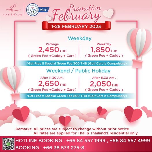Royal Lakeside Golf Club หนึ่งคนขึ้นไป และ ข้อความพูดว่า SHA LAKESIDE Plus February Promotion 1 28 FEBRUARY 2023 Weekday Package 2 450THB THB Green Fee Caddy Cart Get Free Weekday 1 850THB THB Green Fee Caddy Special Green Fee 300 THB Golf Cart is Cmlsory Weekend Public Holiday After 11 30 Am 2 650 THB Green Fee Caddy Cart Get Free After 11 30 Am 2 050T THB Green Fee C Special Green Fee 800 THB Golf Cart is Cmlsory Remarks All prices are subject to change without prior notice All rates are applied for Thai Thailand s residential only HOTLINE BOOKING 66 84 557 1999 66 84 557 4999 BOOKING 66 38 573 275 8