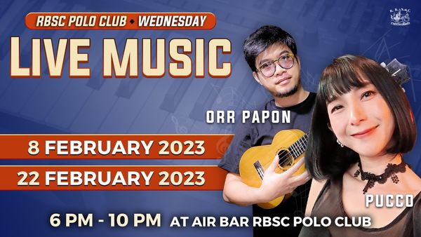 The Royal Bangkok Sports Club 2 people guitar and RBSC POLO CLUB WEDNESDAY LIVE MUSIC ราชกรีหาสโมสร ORR PAPON 8 FEBRUARY 2023 22 FEBRUARY 2023 PUCCO 6 PM 10 PM AT AIR BAR RBSC POLO CLUB