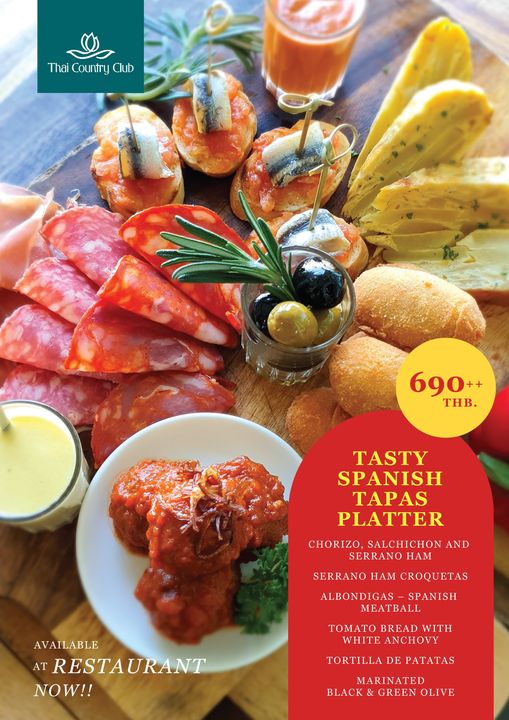 Thai Country Club food and h Cu Thai Country Club 690 THB TASTY SPANISH TAPAS PLATTER CHORIZO SALCHICHON AND SERRANO Ham SERRANO Ham CROQUETAS ALBONDIGAS SPANISH MEATBALL AVAILABLE AT RESTAURANT NOW TOMATO BREAD WITH WHITHOY ANCHOVY TORTILLA DE PATATAS MARINATED BLACK GREEN OLIVE