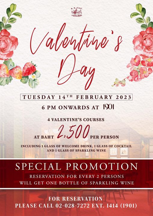 The Royal Bangkok Sports Club ราชกรีทาสโมสว Valentire Jay TUESDAY 14TH FEBRUARY 2023 6 PM ONWARDS AT 1901 VALENTINE S COURSES AT BAHT 2 500 PER PERSON INCLUDING GLASS OF WELCOME DRINK GLASS OF COCKTAIL AND GLASS OF SPARKLING WINE SPECIAL PROMOTION RESERVATION FOR EVERY PERSONS WILL GET ONE BOTTLE OF SPARKLING WINE FOR RESERVATION PLEASE CALL 02 028 7272 EXT 1414 1901