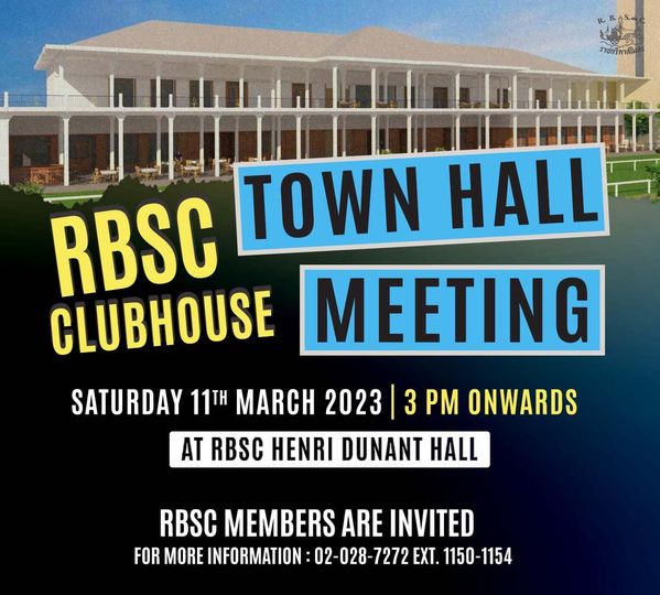 The Royal Bangkok Sports Club ราชกรีทาสโม RBSC TOWN HALL CLUBHOUSE MEETING SATURDAY 11T MARCH 2023 3 PM ONWARDS AT RBSC HENRI DUNANT HALL RBSC MEMBERS ARE INVITED FOR MORE INFORMATION 02 028 7272 EXT 1150 1154