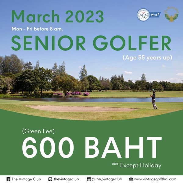 The Vintage Club 1 person outdoors and Plus March 2023 Mon Mon Fri Fri before 8 am SENIOR GOLFER Age 55 years up Green Fee 600 BAHT Except Holiday The Vintage Club thevintageclub the vintageclub www vintagegolfthai com