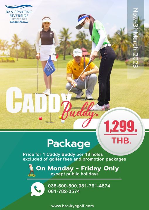 Bangpakong Riverside Country Club 3 people and BANGPAKONG RIVERSIDE COUNTRY Simply Classic Frelusz March Now 31 2023 CADD Badtly 1 299 THB Package Price for 1 Caddy Buddy per 18 holes excluded of golfer fees and promotion packages On Monday Friday Only except public holidays 038 500 500 081 761 4874 081 782 0574 www brc kycgolf com