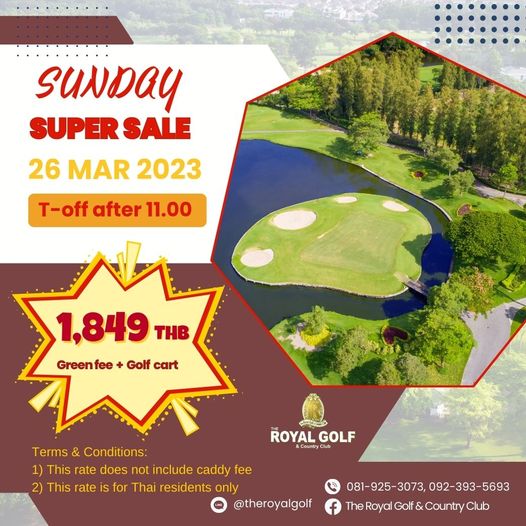 The Royal Golf amp Country Club outdoors tree and SuNDay SUPER SALE 26 MAR 2023 T off after 11 00 1 849 THB Greenfee Golf cart ROYAL GOLF Clu Country Terms Conditions 1 This rate does not include caddy fee 2 This rate is for Thai residents only theroyalgolf 081 925 3073 3073 092 393 5693 TheRoyaGof CuryClu