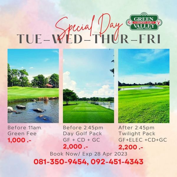 Green Valley Country Club Bangkok สนามกอล์ฟกรีนวัลเล่ คันทรีคลับ บางนา golf course and GREEN VALLEY TUE WED THUR FRI TUE Special Day Before 11am Green Fee 1 000 Before 2 45pm After 2 45pm Day Golf Pack Twilight Pack GF CD GC GF ELEC CD GC 2 000 2 200 Book Now Exp 28 Apr 2023 081 350 9454 092 451 4343
