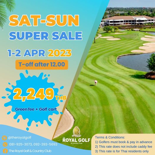 The Royal Golf amp Country Club grass and SAT SUN SUPER SALE 1 2 APR 2023 T off after 12 00 2 249 THB Greenfee Golf cart theroyalgolf 081 925 3073 092 393 5693 TheRoyalGolf CountryClub ROYAL GOLF Country Club Terms Conditions 1 Golfers must book pay in advance 2 This rate does include caddy fee 3 This rate for Thai residents only