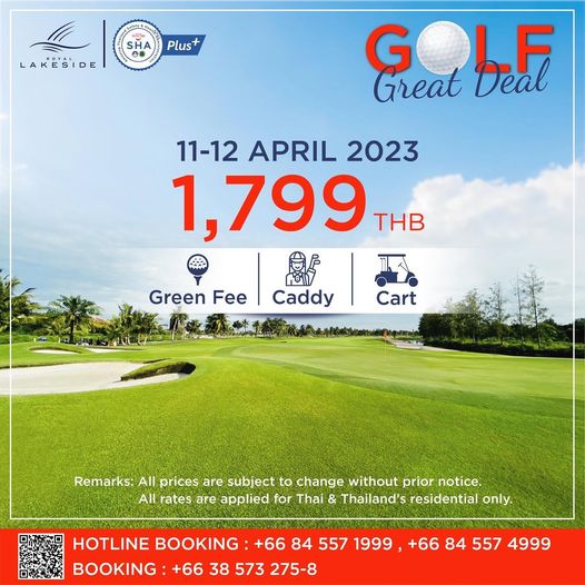 Royal Lakeside Golf Club golf course grass and SH 0 Plus LAKESIDE G L F Great Deal 11 12 APRIL 2023 1 799 THB Green Fee Caddy Cart Remarks All prices are subject to change without prior notice All rates are applied for Thai Thailand s residential only HOTLINE BOOKING 66 84 557 1999 66 84 557 4999 BOOKING 66 38 573 275 8