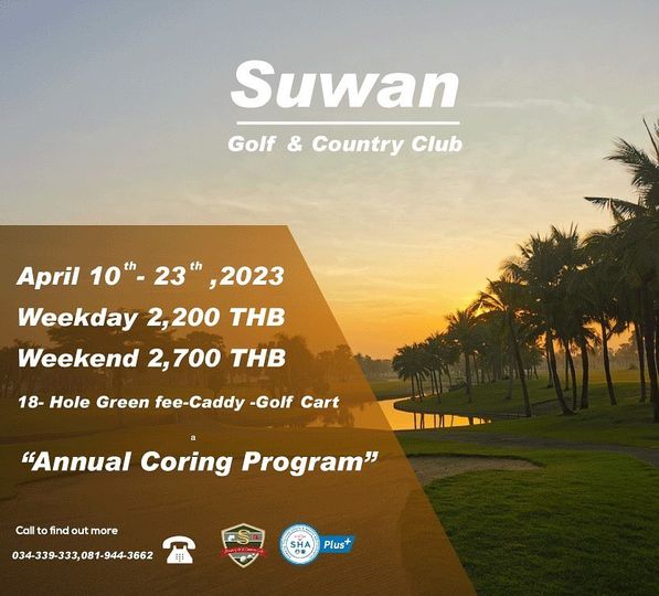 Suwan Golf amp Country Club golf and Suwan Golf Country Club April 10th 23 2023 Weekday 2 200 THB Weekend 2 700 THB 18 Hole Green fee Caddy Golf Cart Annual Coring Program Call find out more 034 339 333081 944 3662 SHA Plus