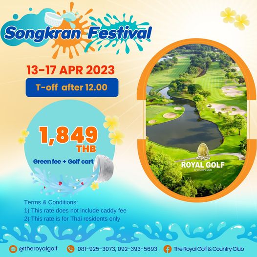 The Royal Golf amp Country Club Songkran estiv APR 2023 T off after 12 00 1 849 THB Golf cart Greenfee ROYAL GOLF Country ROYAG try Club Terms Conditions 1 This rate does not include caddy fee 2 This rate for Thai residents only theroyalgolf 081 925 3073 092 393 5693 TheRoyalGolf CountryClub