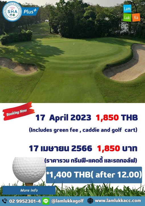 Lam Luk Ka Country Club golf and SHA Plus Lam Luk Ka Booking Now 17 April 2023 1 850 THB Includes green fee caddie and golf cart 17 เมษายน 2566 1 850 บาท ราคารวม กรีนฟี แคดดี้ และรถกอล์ฟ More info 1 400 THB after 12 00 02 9952301 4 lamlukkagolf www lamlukkacc com