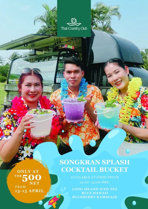 Thai Country Club 3 people and h iCu Thai Country Club 57 alekileir ONLY AT THB 500 NET FROM 13 15 APRIL SONGKRAN SPLASH COCKTAIL BUCKET AVAILABLE AT FOOD TRUCK 13 00 15 00 HRS LONG ISLAND ICED TEA BLUE HAWAII BLUEBERRY KAMIKAZE