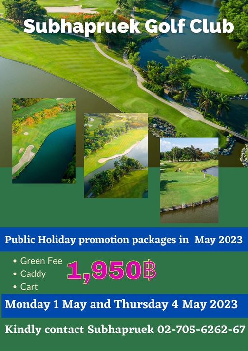 Subhapruekgolf golf golf course and Subhapruek Golf Club Public Holiday promotion packages in May 2023 Green Fee 1 950฿ Caddy Cart Monday 1 May and Thursday 4 May 2023 Kindly contact Subhapruek 02 705 6262 67