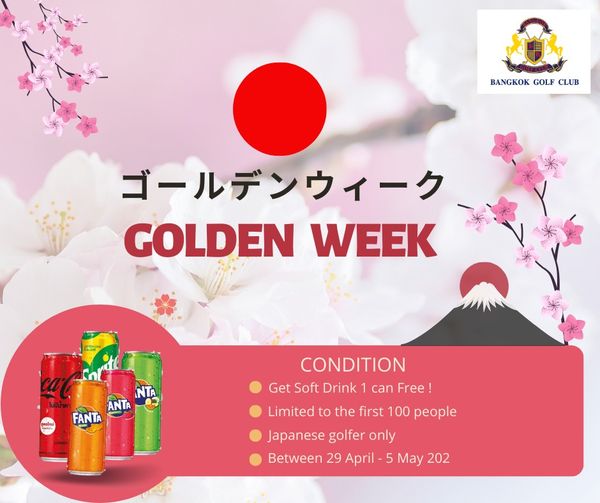 Bangkok Golf Club BANGKOK GOLF CLUB GOLDEN WEEK NTA ANTA FANTA CONDITION Get Soft Drink 1 can Free Limited to the first 100 people Japanese golfer only Between 29 April 5 May 202