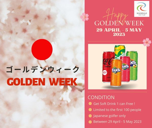 Riverdale Golf Club RIVERDALE GOLDEN Happy WEEK 29 APRIL 5 MAY 2023 NTA ANTA FANTA GOLDEN WEEK CONDITION Get Soft Drink can Free Limited to the first 100 people Japanese golfer only Between 29 April May 2023