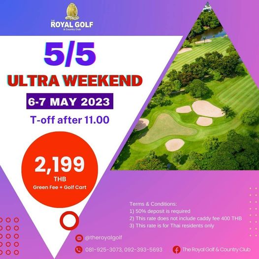 The Royal Golf amp Country Club golf and ROYAL GOLF Club 5 5 ULTRA WEEKEND 6 7 MAY 2023 T off after 11 00 2 199 THB Green Fee Golf Cart Terms Conditions 1 50 deposit required This rate does not include caddy fee 400 THB 3 This rate is for Thai residents only theroyalgolf 081 925 3073 092 393 5693 Golf Country