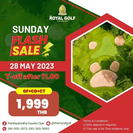 The Royal Golf amp Country Club et ROYAL GOLF Country Club Club SUNDAY FLASH SALE 28 MAY 2023 T off after 11 00 GF CD CT 1 999 THB TheRoyalGof CountryClub theroyalgolf 081 925 3073 092 393 5693 Terms Conditions 1 50 deposit required 2 This rate is for Thai residents only