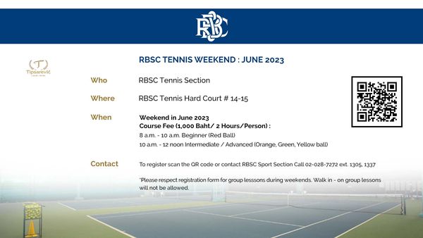 The Royal Bangkok Sports Club football and T Tipsarevi FB Who RBSC TENNIS WEEKEND JUNE 2023 RBSC Tennis Section Where RBSC Tennis Hard Court 14 15 When Weekend Course 8 10 June 2023 1 000 Baht Hours Person Beginner Red Ball noon Intermediate Advanced Orange Green Yellow ball Contact To register scan the QR code contact RBSC Sport Section Call 02 028 7272 ext 1305 1337 Please respect registration form for group lesssons during weekends Walk n group lessons will allowed