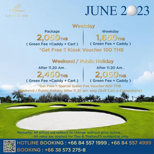 Royal Lakeside Golf Club golf and LAKESIDE JUNE 2023 Weekday Package Weekday 2 050 THB 1 650TH THB Green Fee Caddy Cart Green Fee Caddy Get Free Kiosk Voucher 100 THB Weekend Public Holiday After 11 20 Am After 11 20 Am 2 450TH THB 2 050THB THB Green Fee Caddy Cart Green Fee Cady Get Free Sp cial Green Fee Voucher 800 THB Weekend Public Holiday After 11 20 am only Golf Cart is Cm Remarks pi subject to change without prior notice rateae applied forThai Thailand sresidential iland es foThai HOTLINE BOOKING 66 84 557 1999 66 84 557 4999 BOOKING 66 38 573 275 8