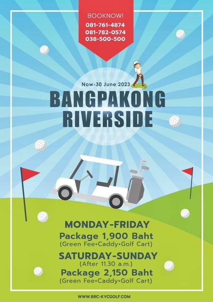 Bangpakong Riverside Country Club golf and BOOKNOW 081 761 4874 081 782 0574 038 500 500 Now 30 June 2023 BANGPAKONG RIVERSIDE MONDAY FRIDAY Package 1 900 Baht Green Fee Caddy Golf Cart SATURDAY SUNDAY After 11 30 a m Package 2 150 Baht Gree F Glf Cart WWW BRC KYCGOLF COM