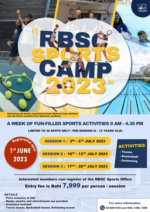 The Royal Bangkok Sports Club 4 people people playing tennis and ราชกรีทาสโมสร RBSC SPO RTS CAMP 2023 Swimming and tennis coached National team athletes tipsarevic A WEEK OF FUN FILLED SPORTS ACTIVITIES 9 AM 4 30 PM LIMITED 30 SPOTS ONLY PER SESSION 6 12 YEARS OLD SESSION 3RD Registration 1 JUNE oper 2023 JULY 2023 SESSION 2 10TH 13TH JULY 2023 ACTIVITIES Tennis Basketball Swimming SESSION 3 17TH 20TH JULY 2023 DETAILS Interested members can register at the RBSC Sports Office Entry fee is Baht 7 999 per person session of VAT snacks and refreshments are provided Insurance included Tennis lesson Basketball lesson Swimming lesson For more information 02 028 7272 ext 1304 1306 1308