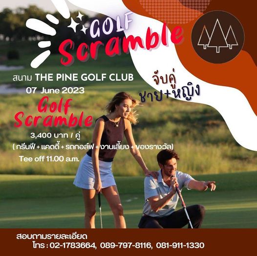 The Pine Golf Club 2 people people golfing golf course and EScrambl GOLF สนาม THE PINE GOLF CLUB 07 June 2023 จีนใีญิง ญิง Golf Scramble 3 400 บาท คู่ กรีนฟี แคดดี้ รถกอล์ฟ งานเลี้ยง ของรางวัล Tee off 11 00 a m สอบถามรายละเอียด 02 1783664 is 0 176089 797816019130 089 797 8116 081 911 1330