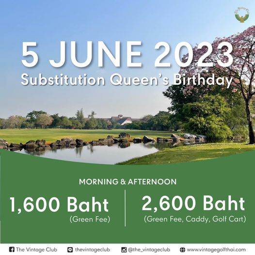 The Vintage Club 5 JUNE 2023 Substitution Queen s Birthday 1 600 Baht Green Fe MORNING AFTERNOON 2 600 Baht Green Fee Caddy Golf Cart The Vintage Club thevintageclub the vintageclub www vintagegolfthai com