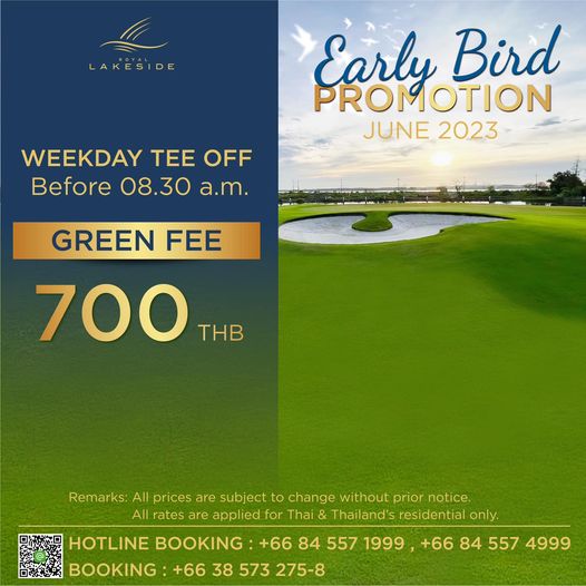 Royal Lakeside Golf Club golf golf course and LAKESIDE Early Bird PROMOTION JUNE 2023 WEEKDAY WEEKDAY TEE OFF Before 08 30 Be08 30am a m GREEN FEE 700 THB Remarks All prices are subject to change without prior notice All rates are applied for Thai Thailand s residential only HOTLINE BOOKING 66 84 557 1999 66 84 557 4999 BOOKING 66 38 573 275 8