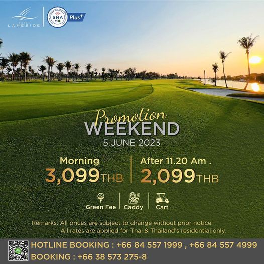 Royal Lakeside Golf Club golf golf course and Plus LAKESIDE Promotion WEEKEND 5 JUNE 2023 Morning 3 099THB After 11 20 Am 2 099THB Green Fee Caddy Cart Remarks All prices are subject to change w thout prior notice All rates are appli ed for Thai Thailand s residential HOTLINE BOOKING 66 84 557 1999 66 84 557 4999 BOOKING 66 38 573 275 8