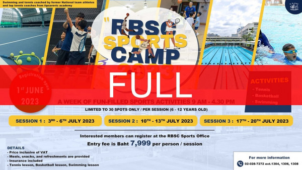 The Royal Bangkok Sports Club 3 people and wimming tennis coachedby former National team athietes and ennis coaches from ipsarevic cademy SPORTS RBSe CAMP FULL LIMITED 30 SPOTS ONLY PER SESSION 6 12 YEARS OLD SESSION 3RD 6TH JULY 2023 ACTIVITIES Tennis Basketball Swimming SESSION 2 10TH 13TH JULY 2023 DETAILS Price inclusive A Meals snacks refreshments are provided included Basketball lesson Swimming lesson Tennis Interested members register the RBSC Sports Office Entry fee is Baht 999 per person session SESSION 3 17TH 20TH JULY 2023 For more information 02 028 7272 ext 1304 1306 1308