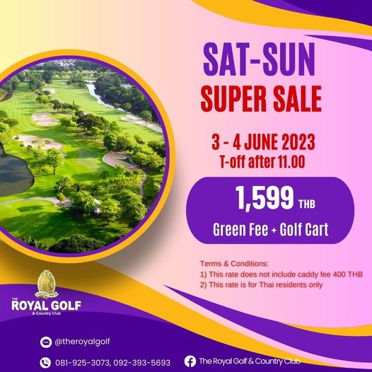 The Royal Golf amp Country Club SAT SUN SUPER SALE 3 JUNE 2023 T off after 11 00 1 599 THB Green Fee Golf Cart ROYAL GOLF Country Club Terms Conditions 1 This rate does not include caddy fee 400 THB 2 This rate for Thai residents only theroyalgolf 081 925 3073 092 393 5693 The Royal Golf Country Club