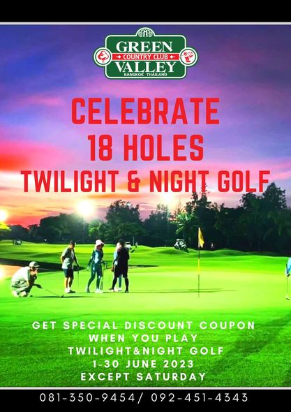 Green Valley Country Club Bangkok สนามกอล์ฟกรีนวัลเล่ คันทรีคลับ บางนา 4 people people golfing and GREEN COUNTRY CLUB VALLEY THAILAND BANGKOKTHAILAND CELEBRATE 18 HOLES TWILIGHT NIGHT GOLF GET SPECIAL DISCOUNT COUPON WHEN YOU PLAY TWILIGHT NIGHT GOLF 1 30 JUNE 2023 EXCEPT SATURDAY 081 350 9454 092 451 4343